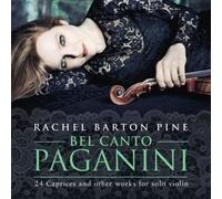 Bel Canto Paganini: 24 Caprices And Other Works For Solo Violin