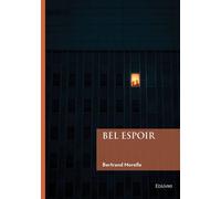 Bel Espoir - Bertrand Morelle - Edilivre-Aparis - broché - Roman