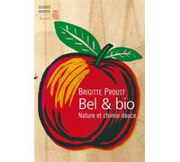 Bel et Bio Nature et chimie douce - Brigitte Proust - Seuil - broché - Guide