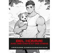 BEL HOMME AVEC CHIOTS ET CHIENS: Détendez-vous avec des chiots mignons, faciles, amusants et humoristiques avec 60 illustrations | Soulagement du ... filles, garçons femmes hommes adolescents