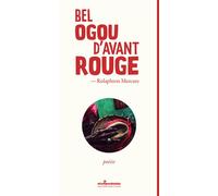 Bel Ogou d'avant rouge - Rolaphton Mercure - Atlantiques Dechaines - broché - Poésie