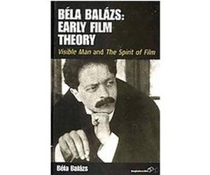Bela Balazs' Early Film Theory Bela Balazs (Auteur)