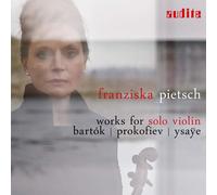 Franziska Pietsch - Works for Solo Violin: Bartók - Prokofiev - Ysaÿe