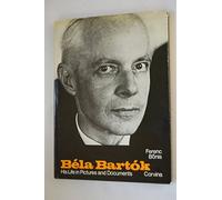 Bela Bartok: His Life in Pictures and Documents
