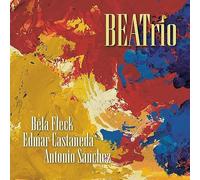 Bela Fleck/ Edmar Castaneda/ Antonio Sanchez - BEATrio