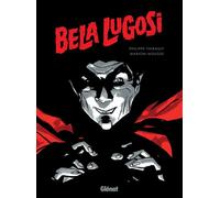 Philippe Thirault – Bela Lugosi – Marion Mousse (dessin et couleurs) – Cartonné – Glénat