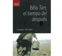 Béla Tarr, El Tiempo Del Después - Rancière, Jacques Rancière, Jacques (Auteur)