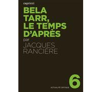 Bela tarr, le temps d'apres - Jacques Rancière - Capricci - broché - Livre