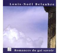 Belaubre, Louis Noël - Belaubre - Romances du gai savoir
