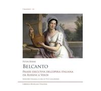 Belcanto. Prassi esecutiva dell’opera italiana da Rossini a Verdi