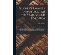 Belcher's Farmers Almanack For The Year Of Our Lord 1864 [Microform]