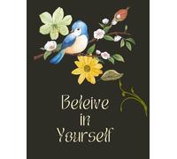 Beleive inYourself - 10-Minute Diary for young and Adults: Your Ultimate Guide to Mindfulness, Gratitude, and Self-Love - Scientifically Crafted for ... Journal: 90 GSM, Rules, Paperback, 230 Pages.