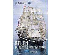 Belem Le roman d'une aventure - Nicolas Plantrou - Rocher Eds Du - broché - Essai