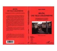 Belém, une ville amazonienne Agnès Serre (Auteur)
