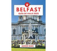 Belfast Guía de viaje 2025: El manual esencial de los mejores lugares, las principales atracciones y los rincones secretos locales