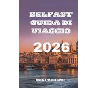 BELFAST GUIDA DI VIAGGIO 2026: "Capitale della cultura: scopri il cuore dell'Irlanda del Nord"