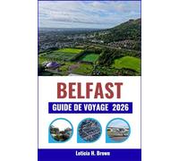 BELFAST GUIDE DE VOYAGE 2026: Du patrimoine du Titanic à l'esprit urbain moderne, explorez la culture, la gastronomie et les aventures côtières de l'Irlande du Nord.