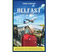 Belfast Travel Guide 2025-2026: Historic Sites, Iconic Landmarks, and Must-Do Activities for Your Trip to Northern Ireland