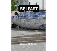 Belfast Travel Guide 2026-2027: Explore, Experience, and Live the Authentic City