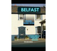 BELFAST TRAVEL GUIDE 2026: Titanic Heritage & Northern Ireland Wonders