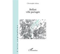 Belfast ville partagée - Christophe Solioz - L'harmattan - broché - Essai