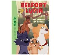 Belfort & Lupin - Tome 4 - Une Marmotte En Détresse