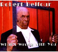 Belfour, Robert - What's Wrong with You [Import]