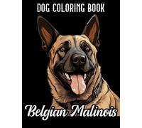 Belgian Malinois Dog Coloring Book: Embark on a Colorful Journey with the Noble Belgian Malinois Breed