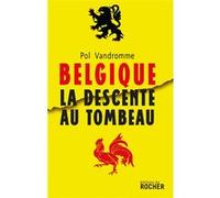 Belgique : la descente au tombeau Pol Vandromme (Auteur)