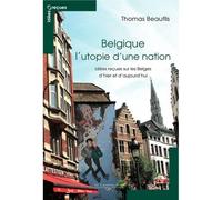 Belgique l'utopie d'une nation Idées reçues sur les Belges d'hier et d'aujourd'hui - Thomas Beaufils - Cavalier Bleu Eds - broché - Essai