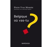 Belgique, où vas-tu ? - Pierre-Yves Monette - Mardaga - broché - Essai