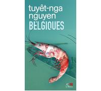 Belgiques - Tuyêt-Nga Nguyên - Ker Eds - broché - Roman