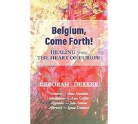 Belgium, Come Forth! Healing (From) The Heart Of Europe