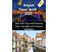 Belgium travel guide 2025: Plan your trip with practical tips, top sights and cultural highlights