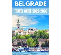 Belgrade Travel Guide 2025-2026: Insider Secrets to Timeless Charm, Street Art, Food, Nightlife & Hidden Gems