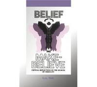 Belief and MakeBelieve by George Albert Wells G.A. Wells (Auteur)
