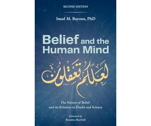 Belief and the Human Mind: The Nature of Belief and its Relation to Doubt and Science
