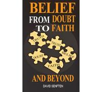 Belief From Doubt to Faith and Beyond