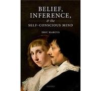 Belief Inference and the SelfConscious Mind - Marcus Eric Professor of Philosophy Auburn University - Oxford University Press - Livre en Anglais - Hardbac Marcus Eric Professor of Philosophy Auburn Un