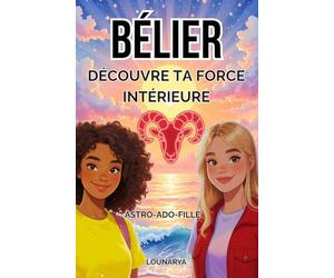 Bélier : Découvre ta force intérieure: ASTRO-ADO-FILLE