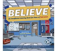 Believe: An Unofficial Coloring Book for Fans of Ted Lasso