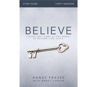 Believe Bible Study Guide - Randy Frazee - Zondervan - Livre en Anglais - Paperback Randy FrazeeRandy Frazee (Auteur)