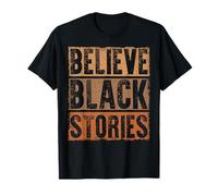 Believe Black Stories Empower Equality and Justice T-Shirt