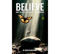 BELIEVE: DON’T BE HELD A PRISONER OF YOUR DIAGNOSIS