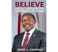 Believe: Faith, Truth and the Courage to Lead