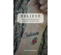 Believe: God's Love in 365 daily devotionals to strengthen your walk with Jesus Christ