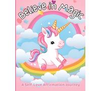 Believe in Magic: A Self-Love Affirmation Journey (Ages 3+)