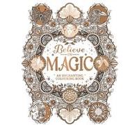 Believe in Magic: An Enchanting Colouring Book