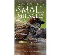 Believe In Small Miracles