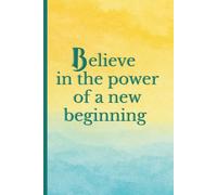 Believe in the power of a new beginning: Elegant motivational notebook with full-color cover and empowering quote for planning, journaling, or gifting